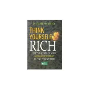 Think Yourself Rich – Joseph Murphy | Éditions Attakafa