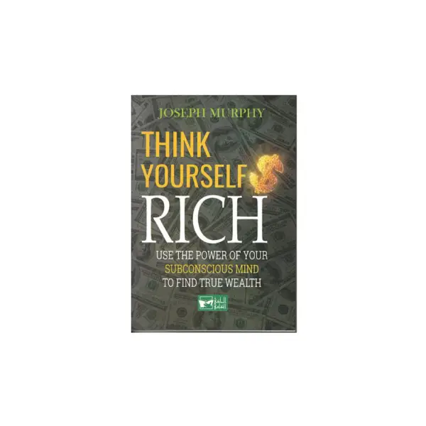 Think Yourself Rich – Joseph Murphy | Éditions Attakafa